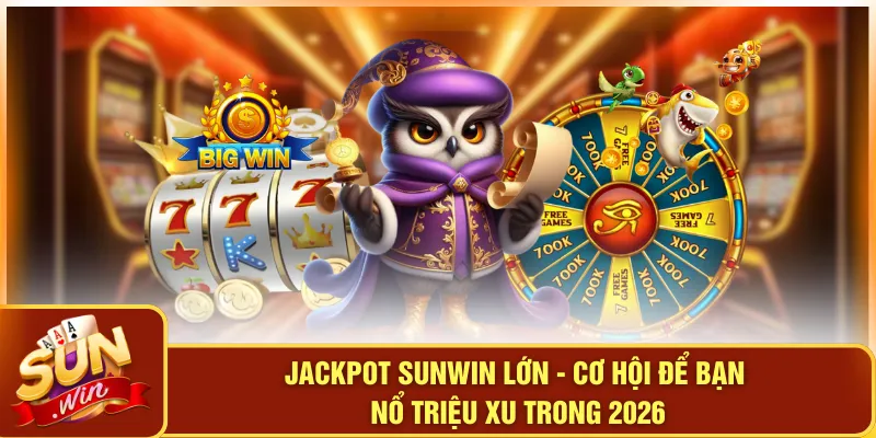 Jackpot SUNWIN Lớn - Cơ Hội Để Bạn Nổ Triệu Xu Trong 2026 7 Jackpot SUNWIN Lớn - Cơ Hội Để Bạn Nổ Triệu Xu Trong 2026
