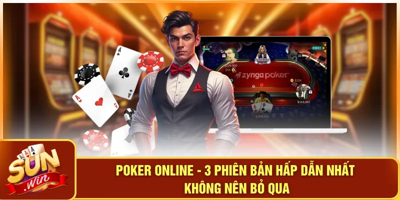 Poker Online - 3 Phiên Bản Hấp Dẫn Nhất Không Nên Bỏ Qua 1 Poker Online - 3 Phiên Bản Hấp Dẫn Nhất Không Nên Bỏ Qua