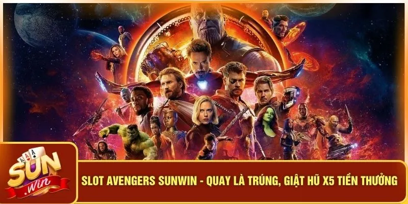 Slot Avengers SUNWIN - Quay Là Trúng, Giật Hũ X5 Tiền Thưởng 10 Slot Avengers SUNWIN - Quay Là Trúng, Giật Hũ X5 Tiền Thưởng